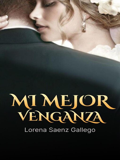 Title details for Mi Mejor Venganza by Lorena Saenz Gallego - Available